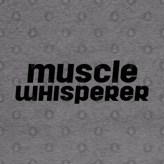 Muscle Whisperer by WAGZMANIA